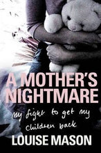 Load image into Gallery viewer, A MOTHERS WORST NIGHTMARE: My Fight To Get My Childeren Back