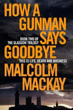 Load image into Gallery viewer, How A Gunman Says Goodbye